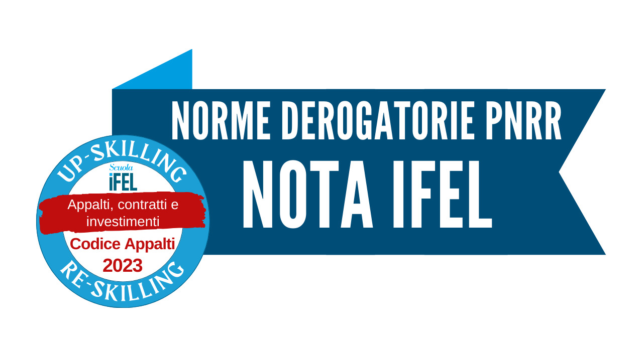Nuovo Codice Appalti e norme derogatorie PNRR: presentazione della Nota IFEL