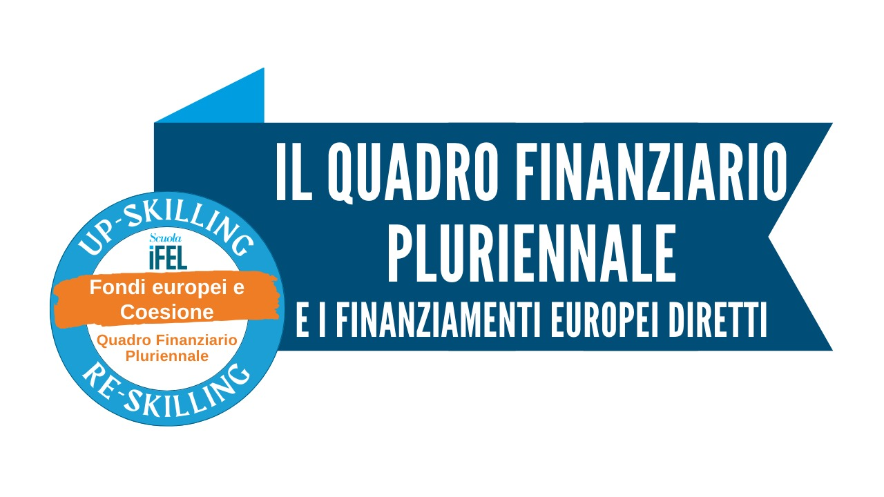 Il Quadro Finanziario Pluriennale e i finanziamenti europei diretti dell’UE