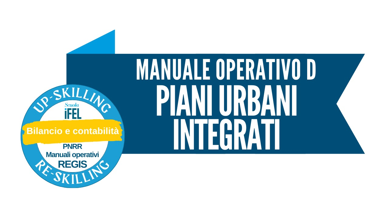 Manuale operativo D | Monitoraggio, rendicontazione e controllo nei Piani Urbani Integrati (PUI) M5C2 Investimento 2.2