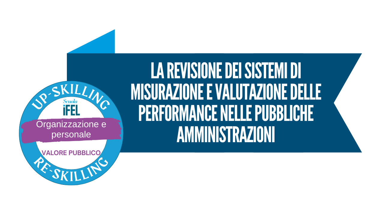 La revisione dei sistemi di misurazione e valutazione delle performance nelle Pubbliche Amministrazioni