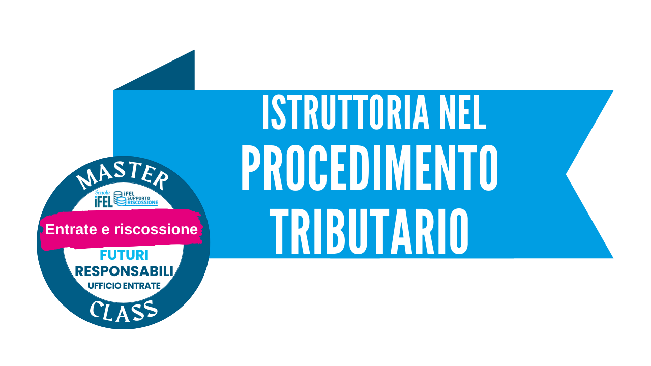 Istruttoria nel Procedimento Tributario: diritti e rapporto con il Contribuente