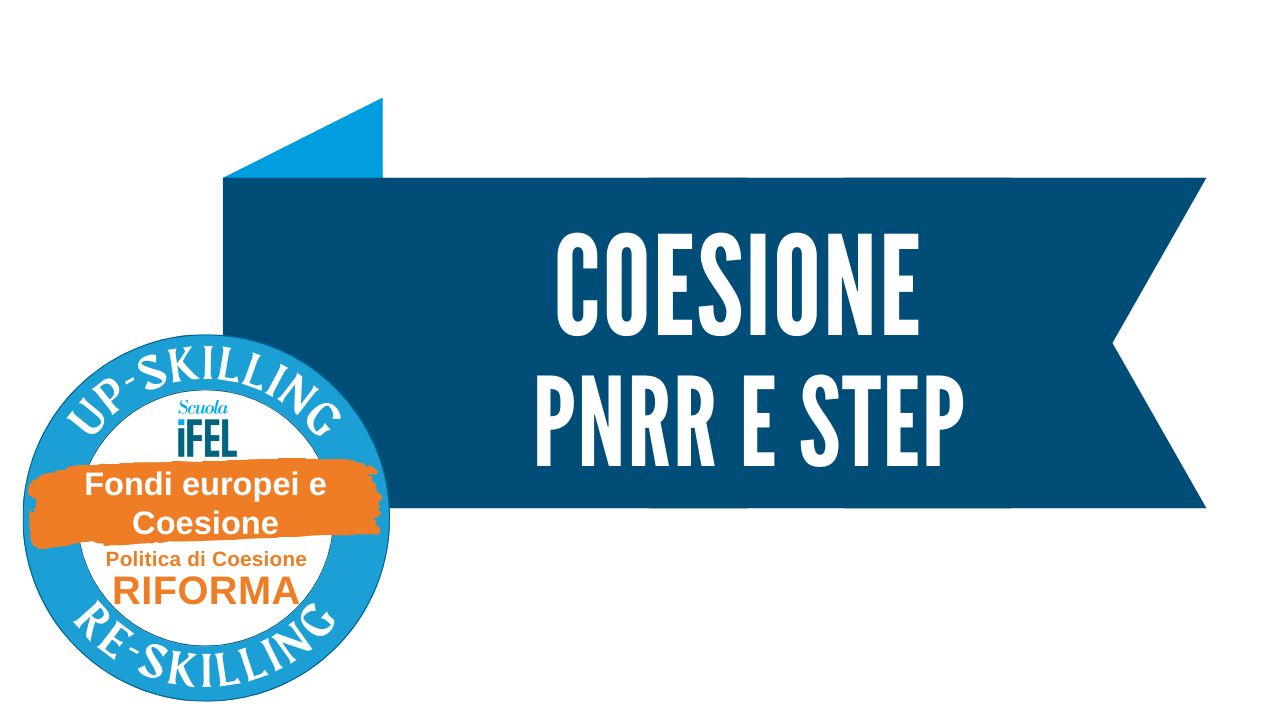 Politica di coesione, PNRR e nuovo regolamento STEP