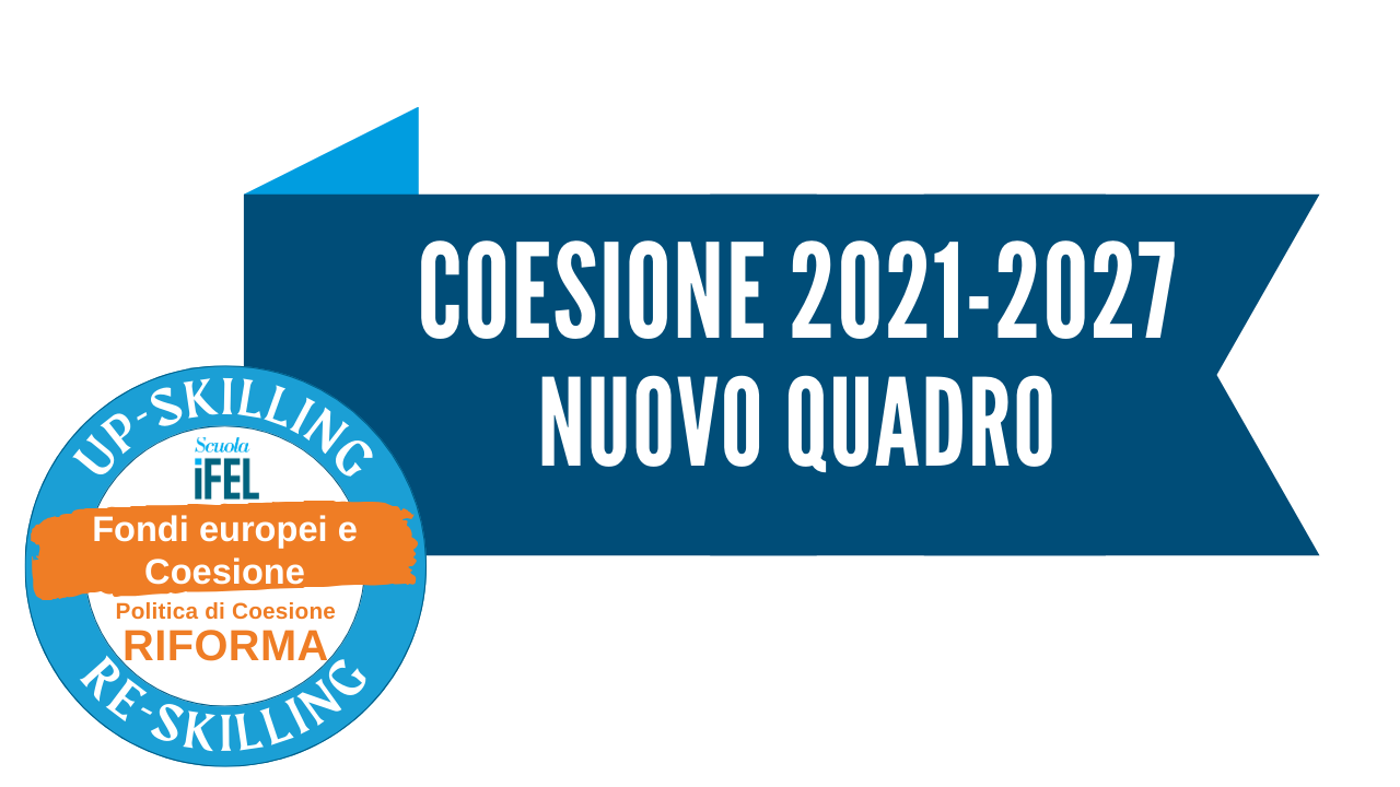 Il nuovo quadro della coesione 2021-27