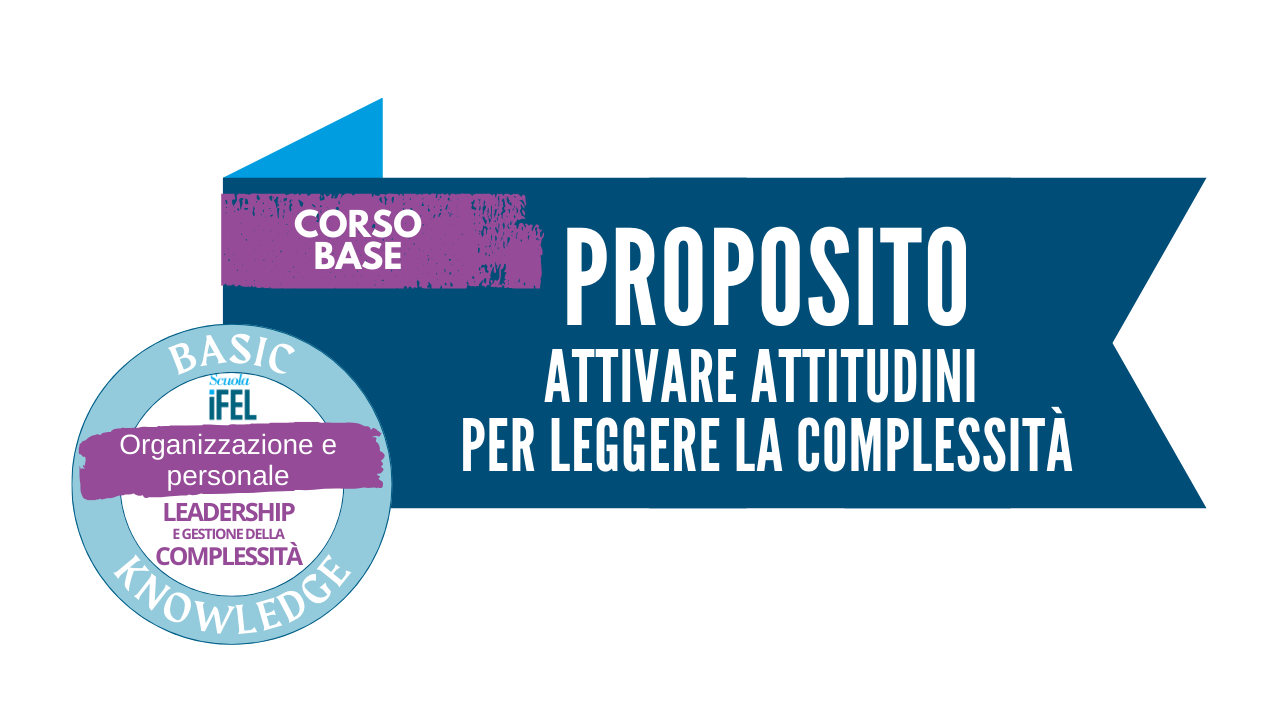 Corso base | PROPOSITO. Attivare attitudini per leggere la complessità