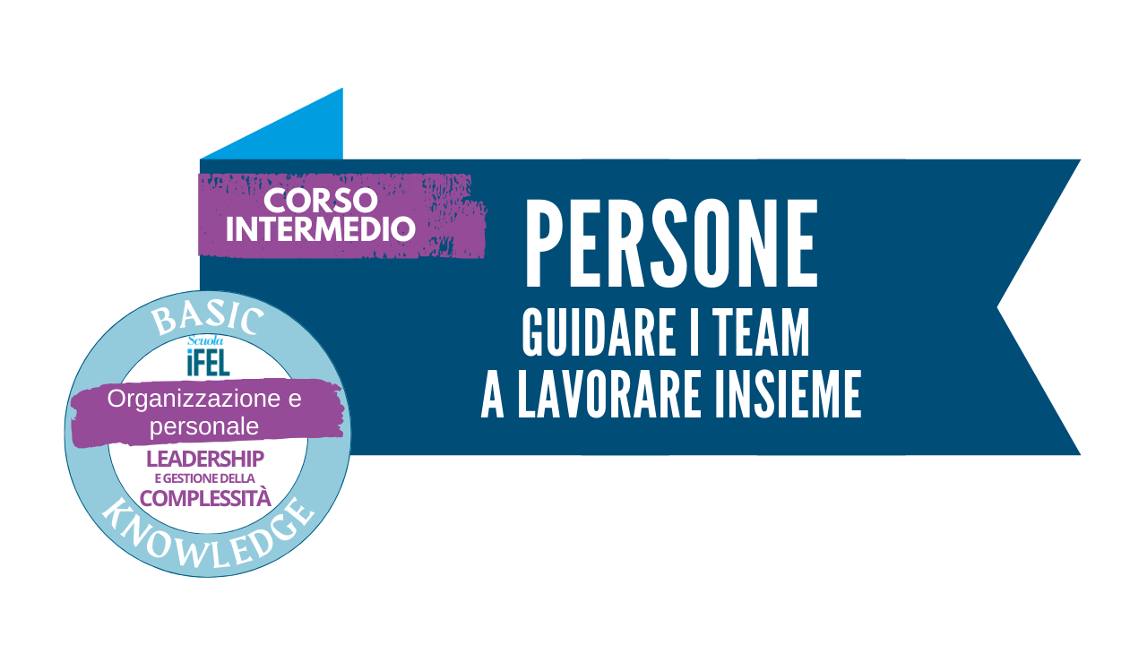 Corso intermedio | PERSONE. Guidare i team a lavorare insieme