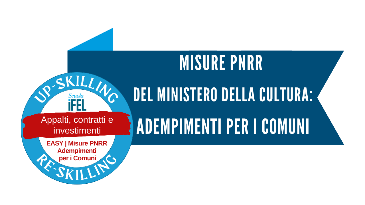 Misure PNRR del Ministero della Cultura: adempimenti per i Comuni