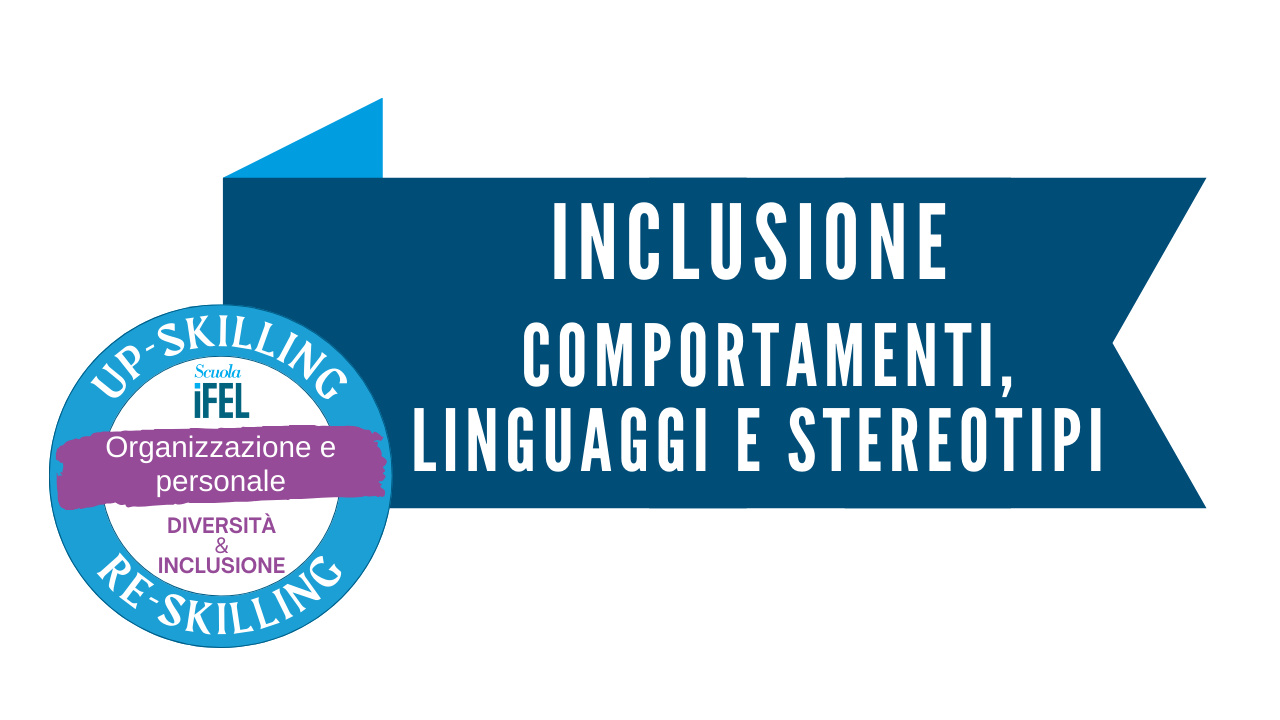 L'importanza dell'inclusione e i principali ambiti di intervento: comportamenti, linguaggi e stereotipi