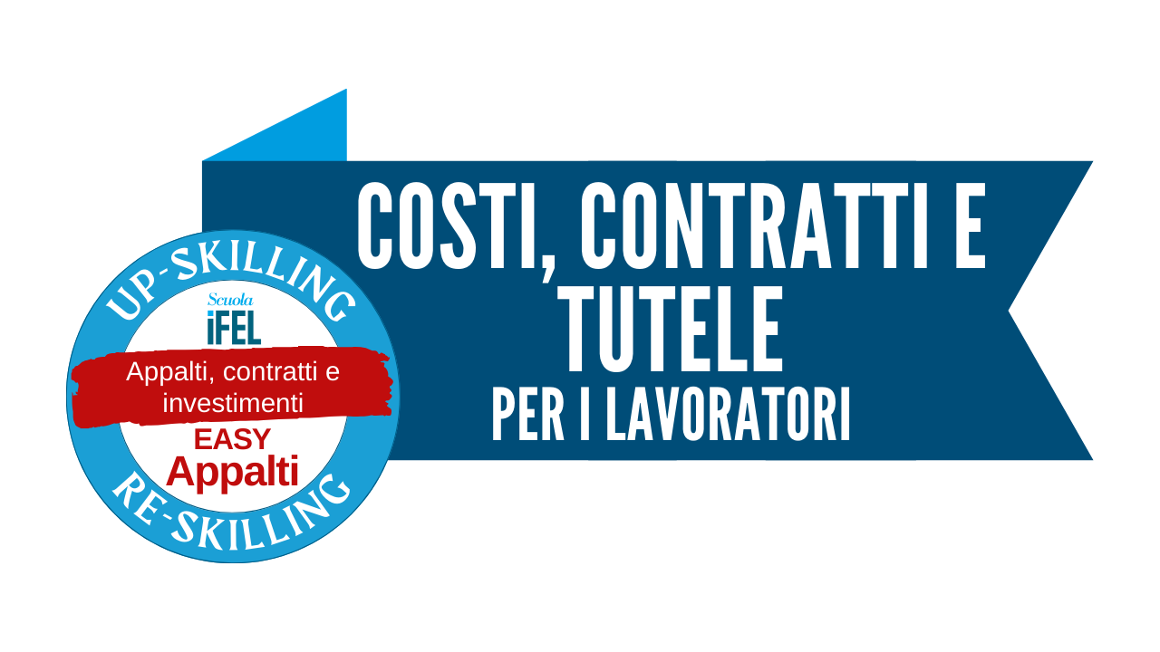 I costi della manodopera e il loro scorporo, i contratti collettivi e le altre tutele per i lavoratori