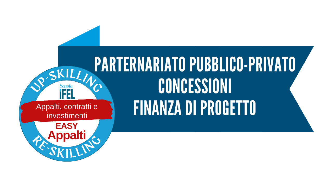 Il Partenariato pubblico privato, le concessioni, la finanza di progetto