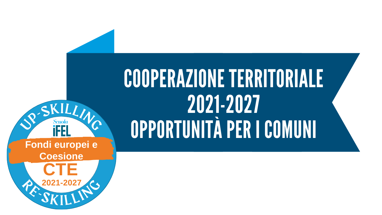 La Cooperazione Territoriale Europea 2021-2027: Opportunità per i Comuni