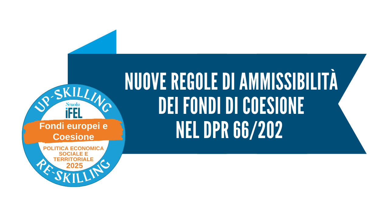  Nuove regole di ammissibilità dei fondi di coesione nel DPR 66/202
