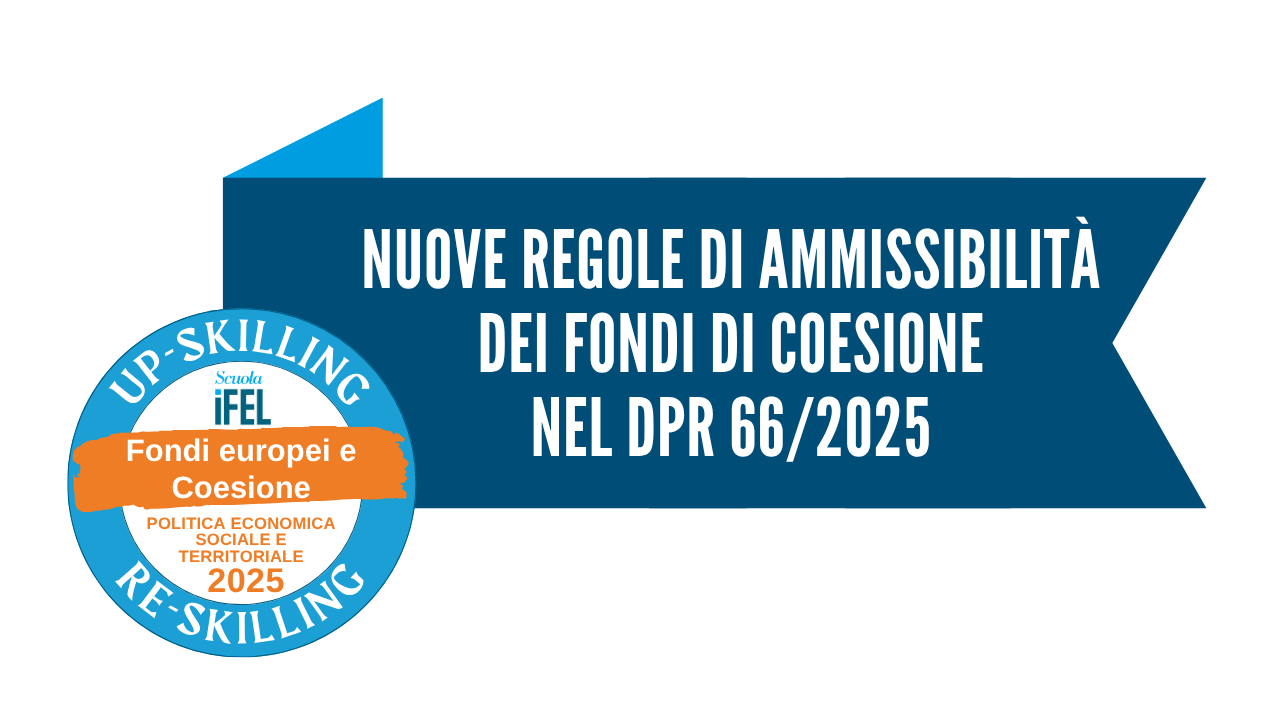  Nuove regole di ammissibilità dei fondi di coesione nel DPR 66/2025