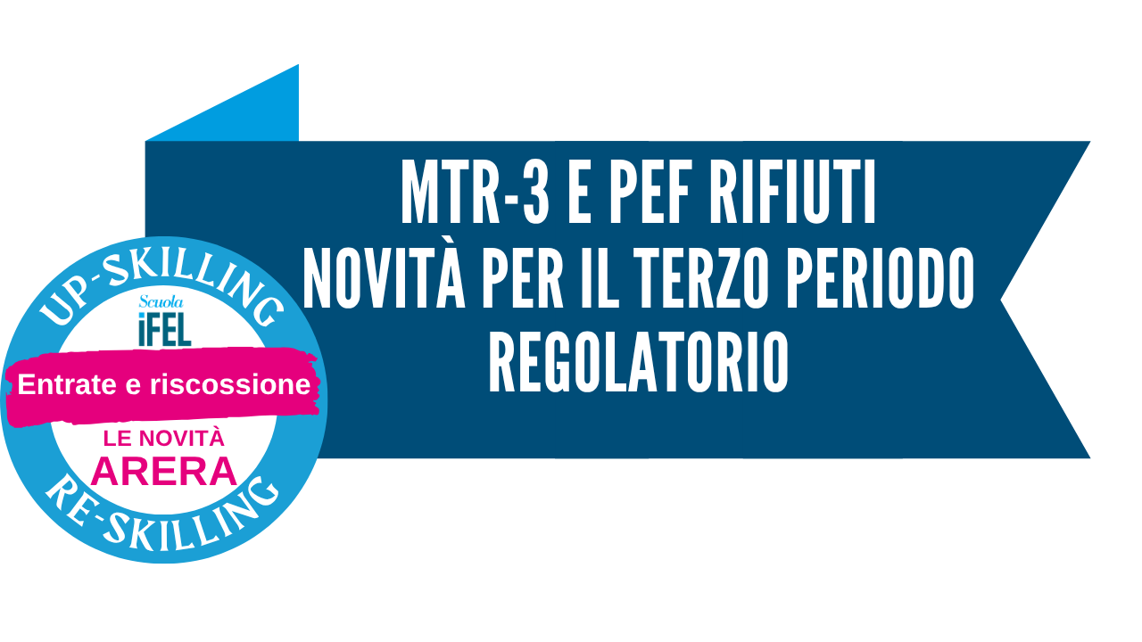 Metodo Tariffario Rifiuti (MTR-3) e PEF: novità per il terzo periodo regolatorio