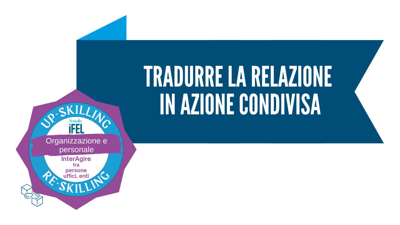 Tradurre la relazione in azione condivisa
