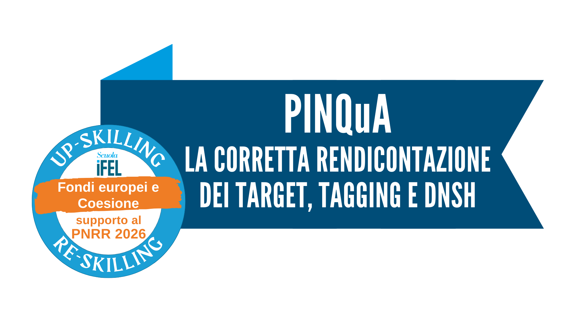 La corretta rendicontazione dei target, tagging e DNSH nei progetti della Misura PINQuA 