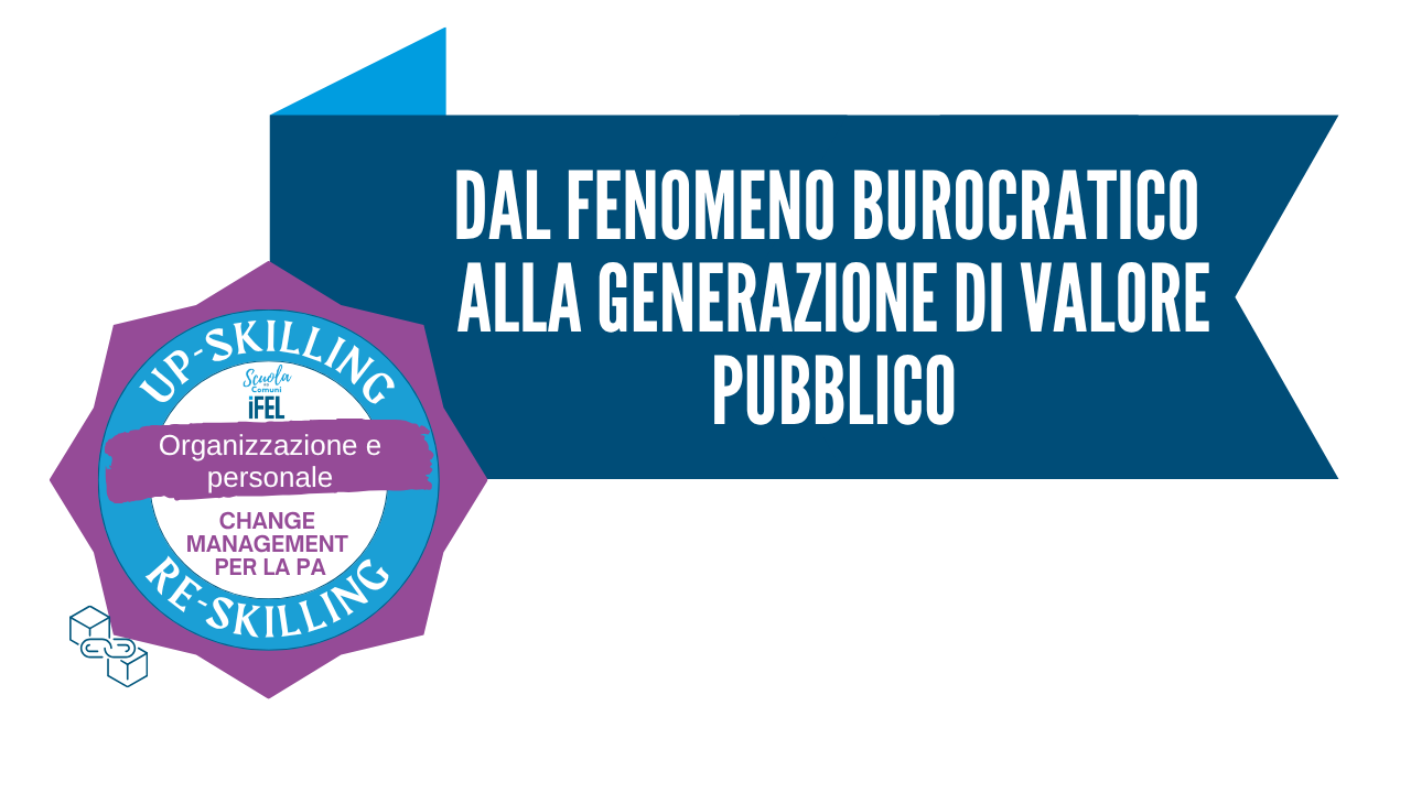 Dal fenomeno burocratico alla generazione di Valore Pubblico