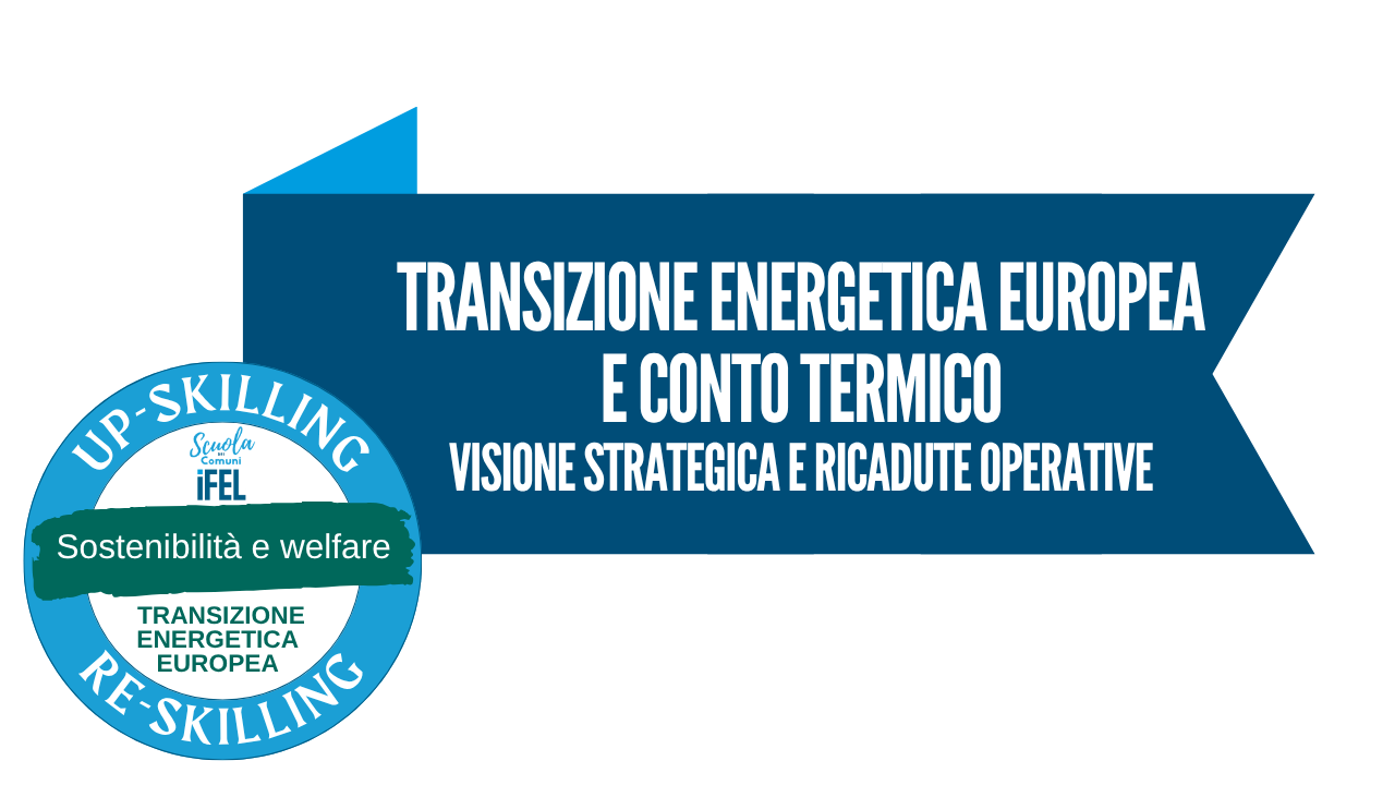 Transizione energetica europea e conto termico: visione strategica e ricadute operative
